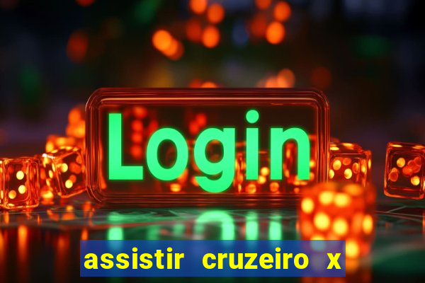 assistir cruzeiro x gremio ao vivo